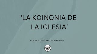 Servicio Dominical | &#39;La Koinonia de la Iglesia&#39;