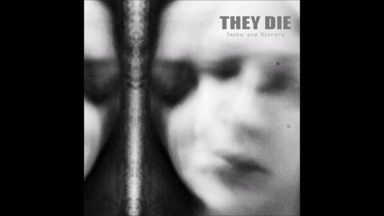 They Die - Smoke And Mirrors