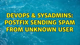DevOps & SysAdmins: Postfix sending spam from unknown user Wealth