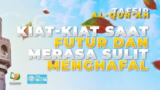 Kiat-Kiat Saat Futur dan Merasa Sulit Menghafal