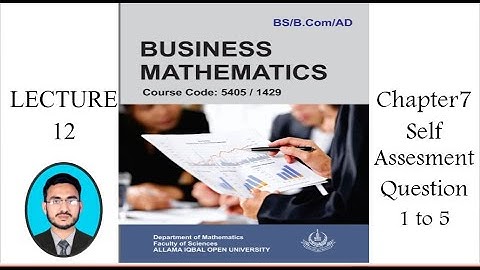 AIOU business math unit 7 Question 1 to 5 | AIOU 1429/5405 | Business math chapter 7 self assessment