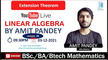 Complete Linear Algebra |Lec -29| BSc Maths | Extension Theorem By Amit Pandey Sir