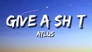 Atlus - Wish I Didn't Give A Sh*t (lyrics Video)