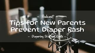Diapering Do's and Don'ts: Essential Tips for New Parents | Prevent Diaper Rash