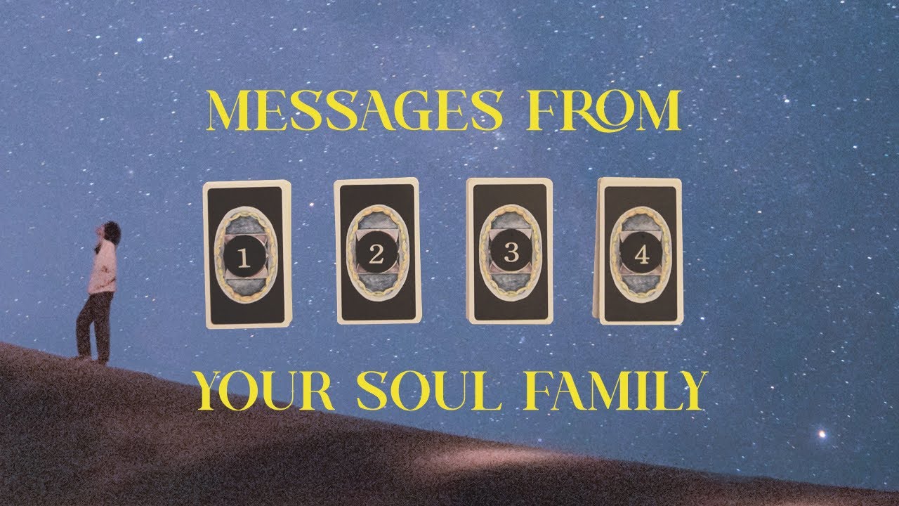 Messages From Your Soul Family | Pick-A-Card Tarot Reading