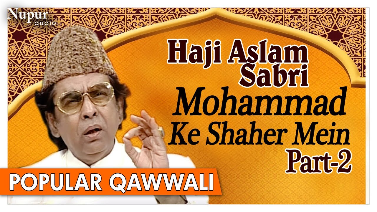 Mohammad Ke Shaher Mein Vol 2 Haji Aslam Sabri Devotional Qawwali Hit Devotional Songs Youtube