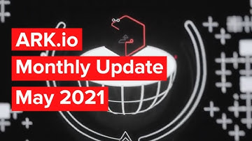 ARK.io Monthly Update May 2021 | Typescript Blockchain News | Blockchain News Update