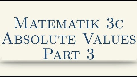 Matematik 3c, Absolute Values, Part 3