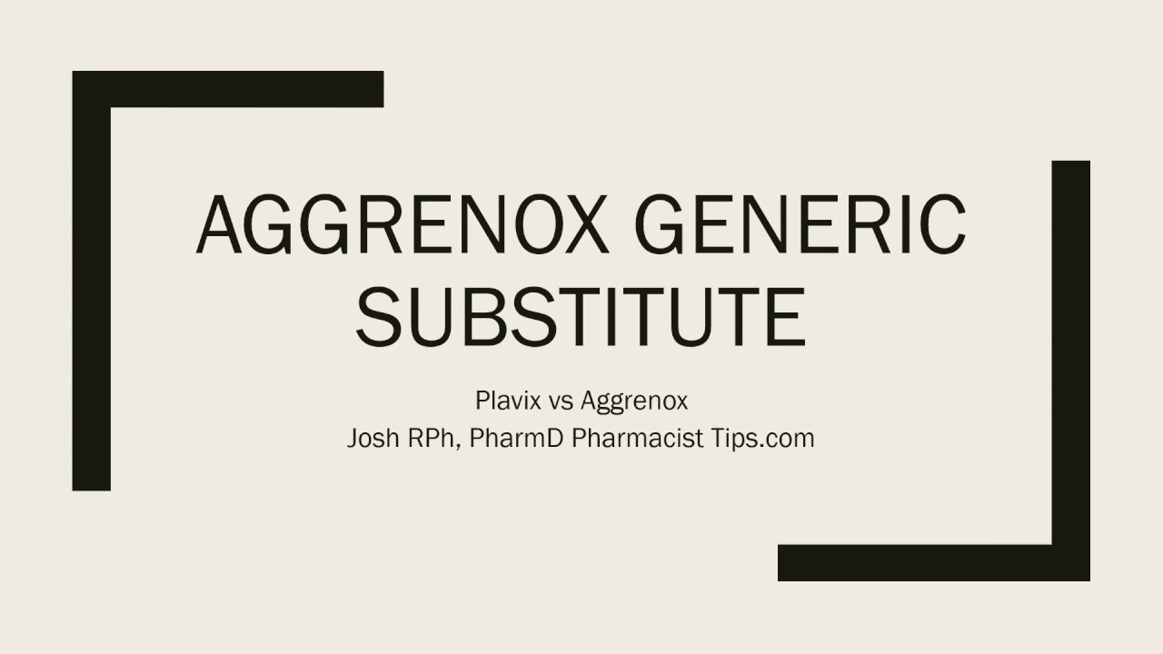 aggrenox generic substitute plavix vs aggrenox youtube
