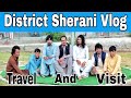 District sherani vlog 2021  travel and visit  balochistan  pakistan