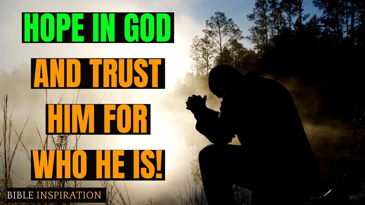 Bible verses on hope in the lord: What is Hope and What does it mean to Hope in God!