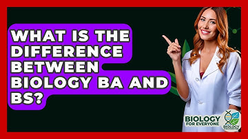 What Is The Difference Between Biology BA And BS? - Biology For Everyone