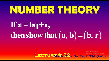 Number Theory, Lecture-32, If a = bq + r, then show that (a, b)= (b, r)