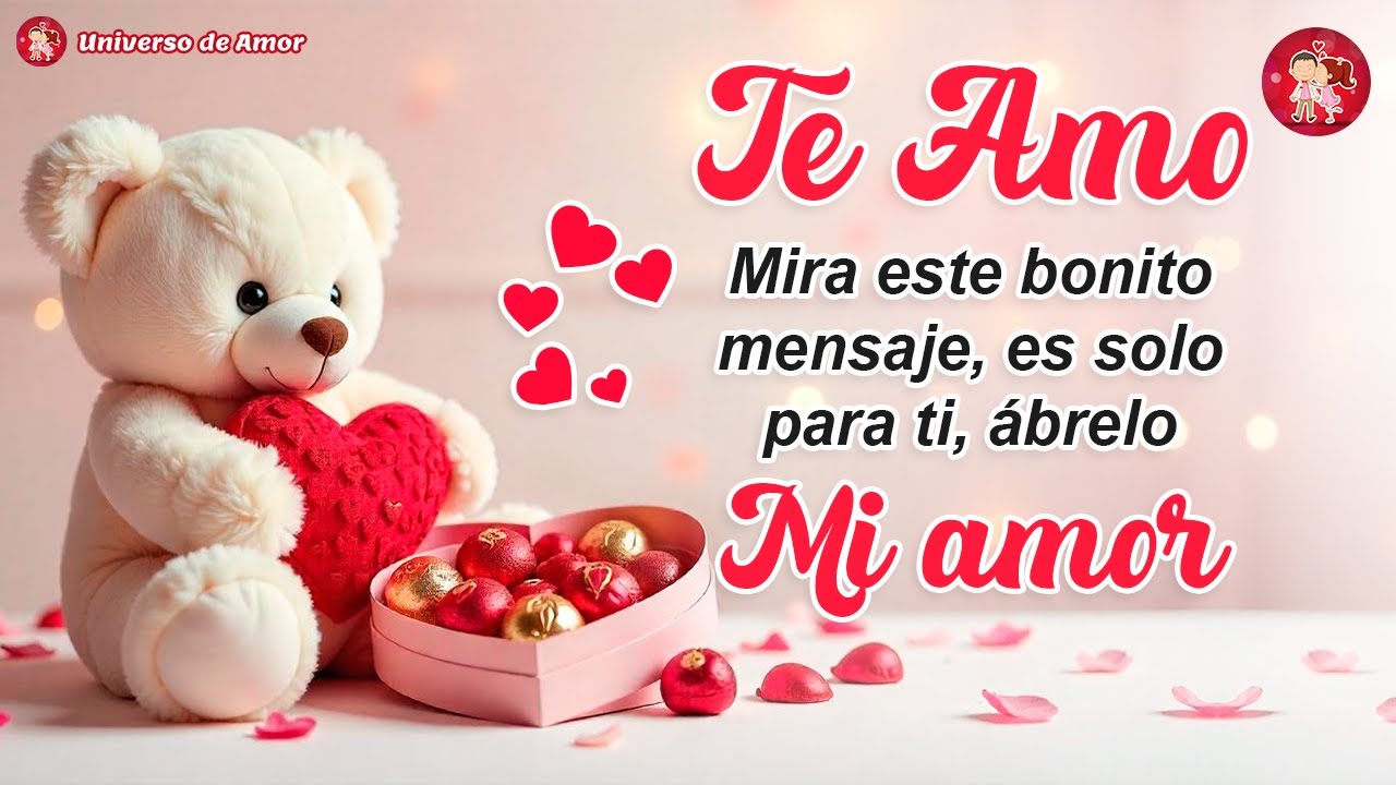 Hola MI AMOR ¡TE AMO! 💌 Mira este MENSAJE DE AMOR bonito es para ti 💖 ...
