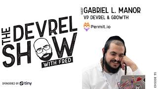 devrelshow episode 55 - Gabriel L. Manor from Permit.io