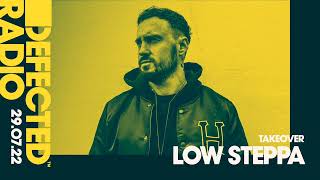 Defected Radio Show: Low Steppa Takeover - 29.07.22
