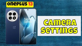 Oneplus 13 Camera Settings