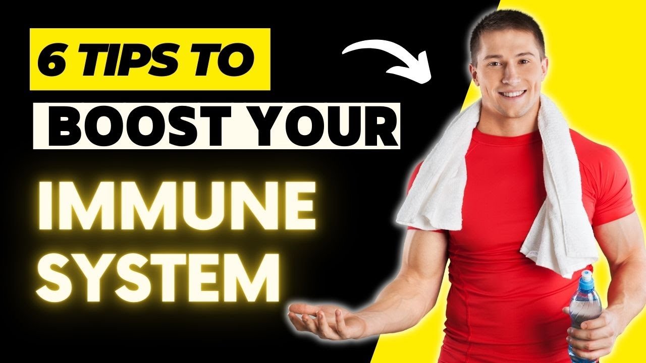 6 Tips To Boost Your Immune System - Boost Immune System - YouTube