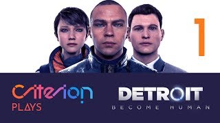 Criterion Plays Detroit: Become Human - Part One | LIVE STREAM | June 25th, 2018
