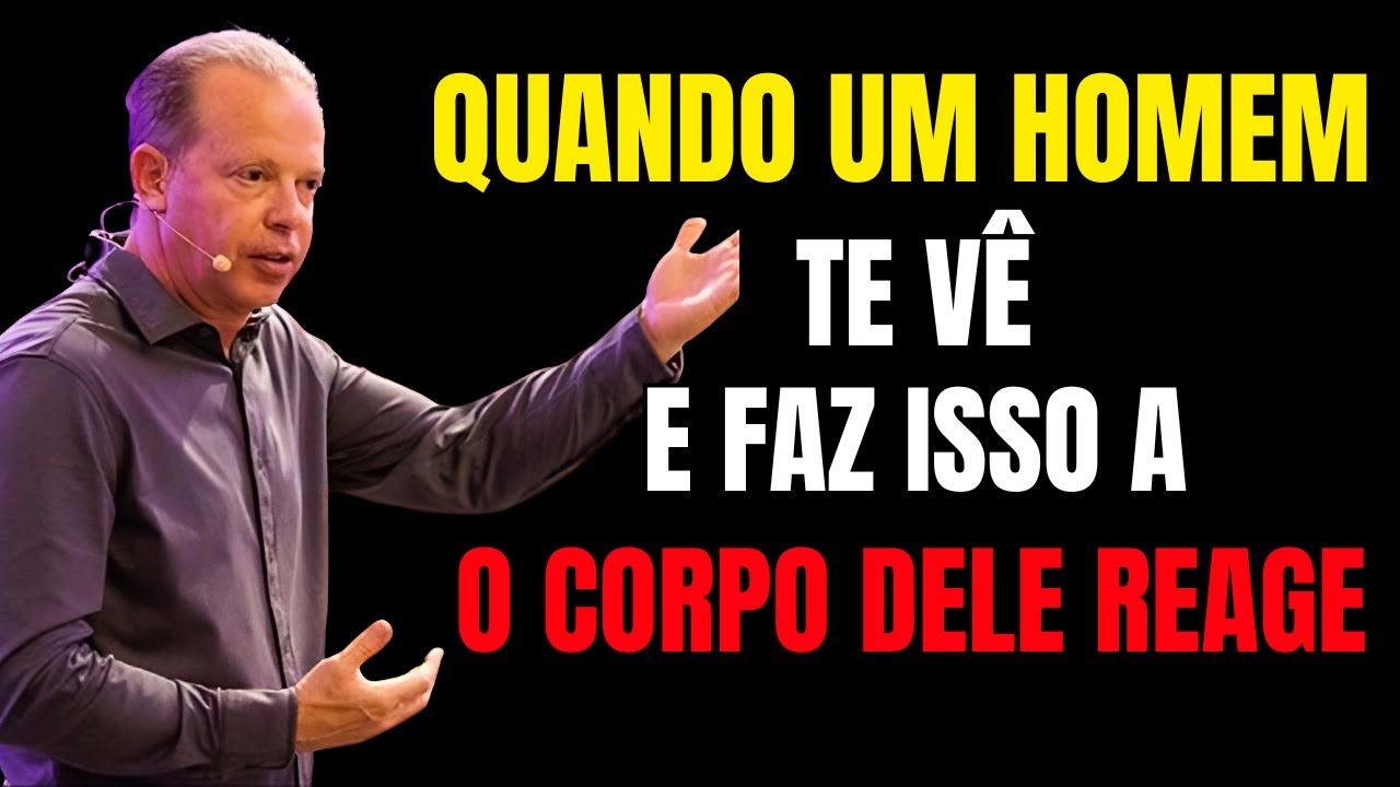 Quando um homem te vê e faz ISSO, o corpo dele reage antes da mente | Joe Dispenza