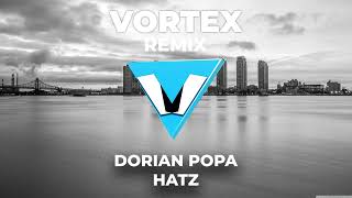 DORIAN POPA   HATZ    VORTEX REMIX