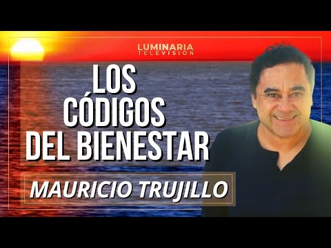 LOS CÓDIGOS DEL BIENESTAR con MAURICIO TRUJILLO