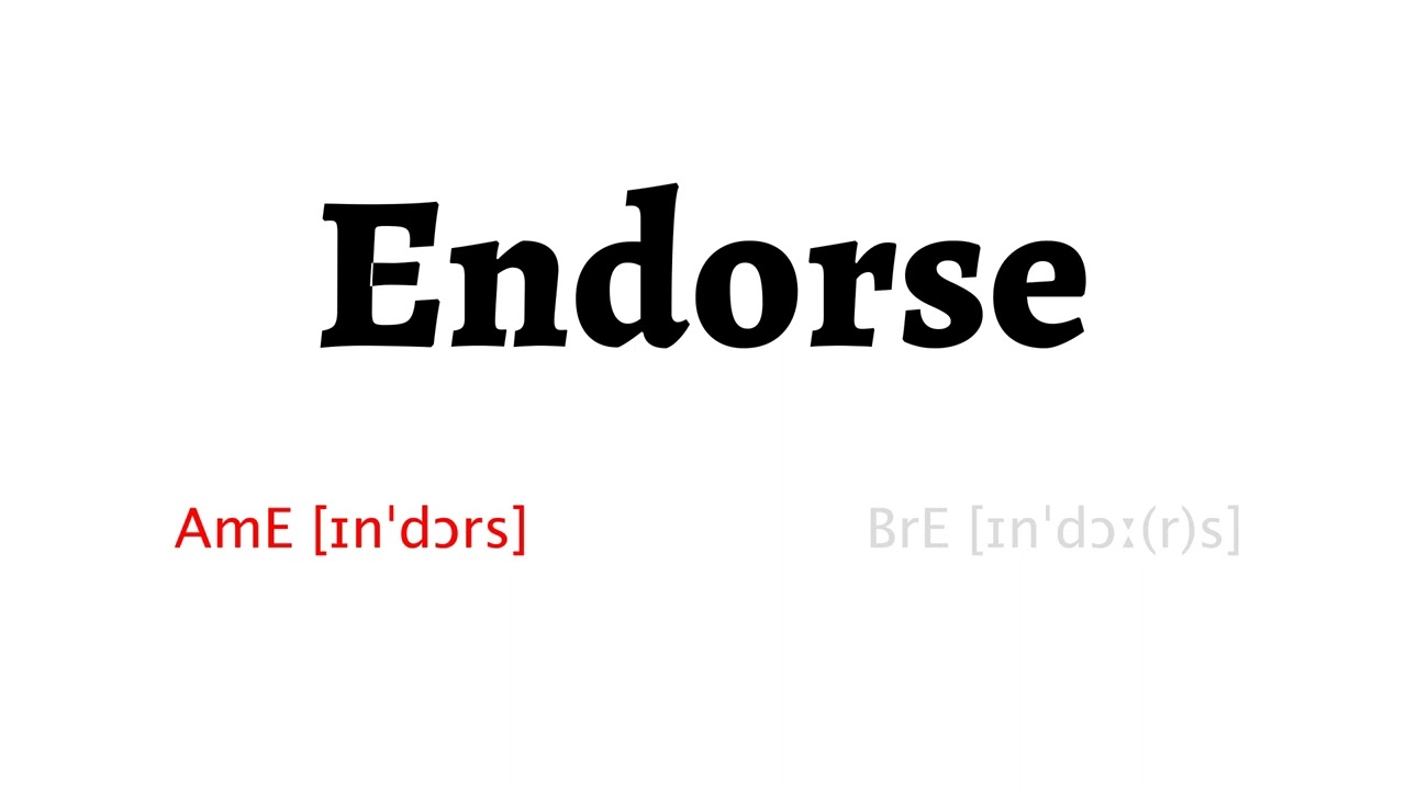 How To Pronounce Endorse In American English And British English