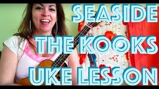 Video thumbnail of "Seaside The Kooks Ukulele Tutorial"