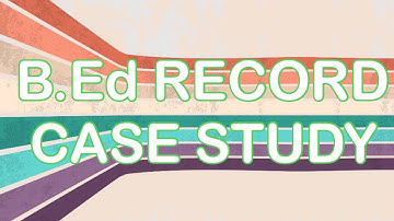 CASE STUDY | B.Ed RECORD