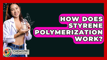 How Does Styrene Polymerization Work? - Chemistry For Everyone