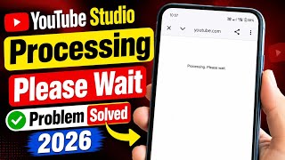 🚨YouTube Studio Processing Please Wait problem | Solve YouTube Studio processing please wait 2026