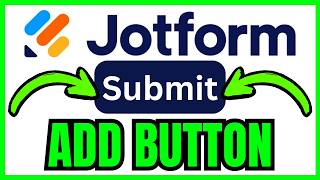 How To ADD SUBMIT BUTTON On Jotform (QUICK & EASY) 2026