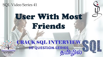 தமிழில் - Coding Series - SQL : User With Most Friends | SQL Interview | Data Engineer Interview