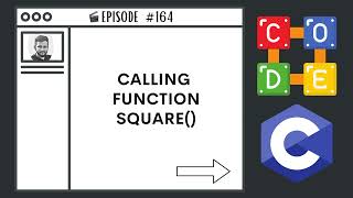 Calling Function square() | Ep. 164 | C Programming Language