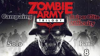 Zmbie Army Trilogy - Ps4 - Solo - Campaign - Sniper Elit difficulty - Pt.8 ¤_=