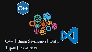 C++ | Basic Structure | Data Types | Identifiers