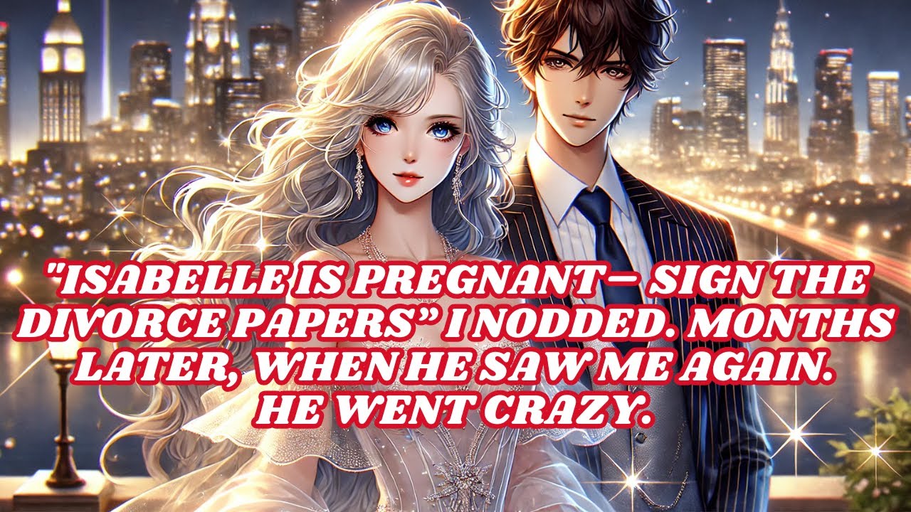 "ISABELLE IS PREGNANT– SIGN THE  DIVORCE PAPERS" I NODDED. MONTHS LATER, WHEN HE SAW ME AGAIN. HE
