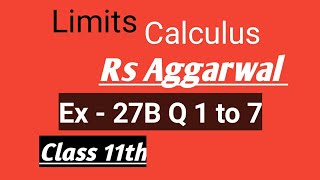 Rs Aggarwal class 11th, chapter limits Ex - 27b Q 1 to 7 solution!