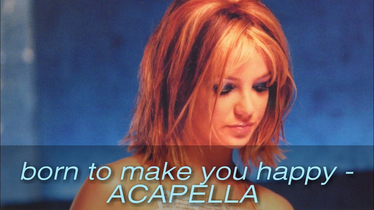 Britney Spears - Born to make you happy (ACAPELLA)