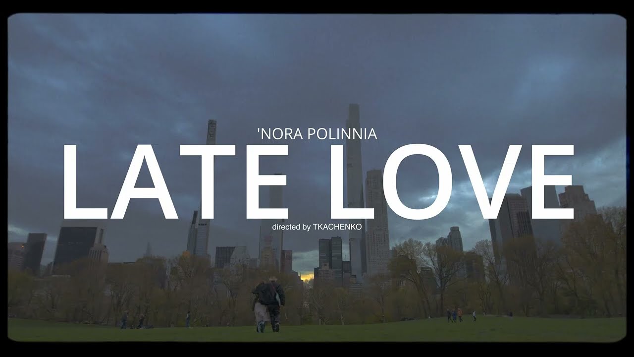 NORA POLINNIA - Late Love (Official teaser)