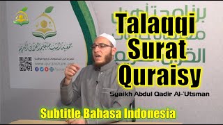 Talaqqi Surat Quraisy | Syaikh Abdul Qadir Al Utsmani (Subtitle Bahasa Indonesia)