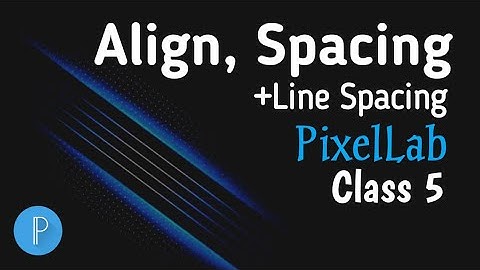PixelLab Class 05 How To Align Paragraph & Line Spacing | ABS GraphicLab |