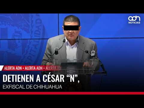 🚨 Breaking News! Former Chihuahua Attorney General César "N" arrested