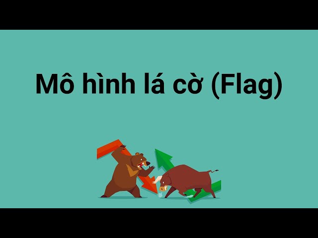 Mô hình lá cờ Flag – Đặc điểm nhận dạng và cách giao dịch