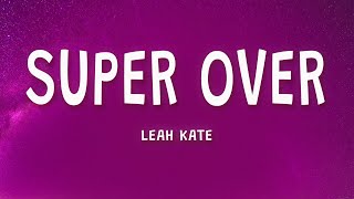 Leah Kate - Super Over (Lyrics)