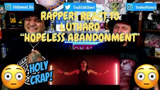 Rappers React To Lutharo "Hopeless Abandonment"!!!