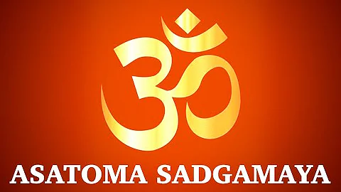 असतो मा सदगमय - Asatoma Sadgamaya