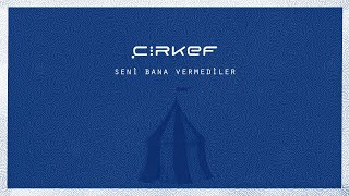 Çirkef - Seni Bana Vermediler (Official Lyric Video)