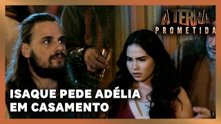 A TERRA PROMETIDA: Isaque pede Adélia em casamento