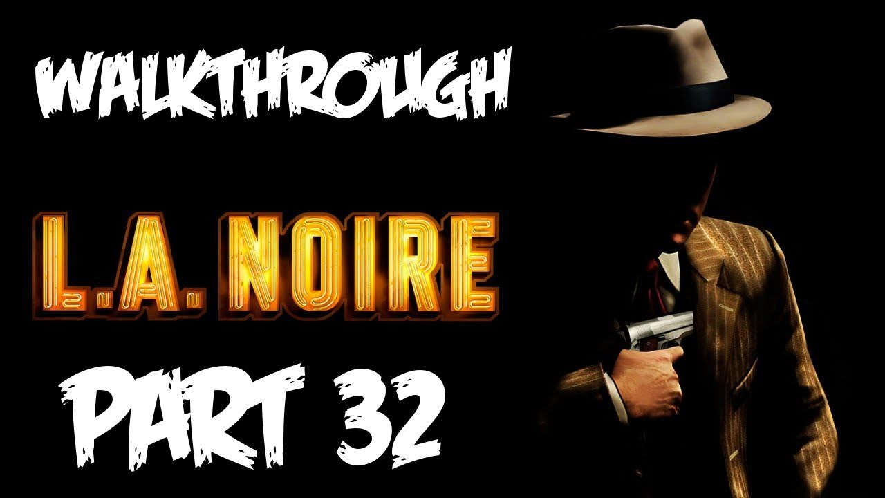 LA Noire Walkthrough Part 32 Case 11 Let s Play Gameplay Commentary YouTube la-noire-walkthrough-part-32-case-11-let-s-play-gameplay-commentary-youtube